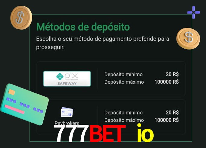 O cassino 777bet io oferece uma grande variedade de métodos de pagamento